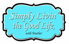 Simply Livin' the Good Life, with Heather!